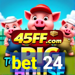 bet 24